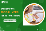 CÁCH SỬ DỤNG MODAL VERB TRONG IELTS WRITING