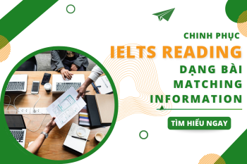 CHINH PHỤC IELTS READING DẠNG BÀI MATCHING INFORMATION