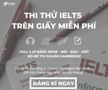 SỰ KIỆN THI THỬ IELTS TRÊN GIẤY FULL 4 KĨ NĂNG NGHE - NÓI - ĐỌC VIẾT MIỄN PHÍ 100% DÀNH CHO MỌI ĐỐI TƯỢNG